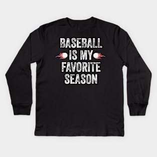 baseball is my favorite season sport gift Kids Long Sleeve T-Shirt